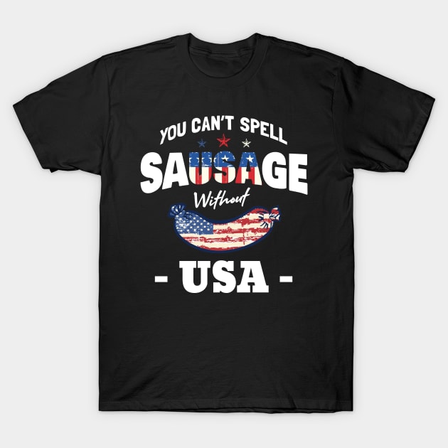 You Can't Spell Sausage Without USA Funny Patriotic T-Shirt by Zone32